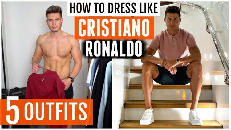 How To Dress Like Cristiano Ronaldo | 5 Easy & Affordable Men's Outfit ...