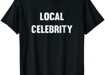 Funny Local Celebrity T-Shirt