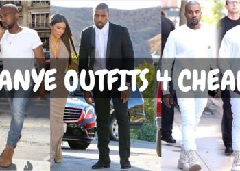 DRESS LIKE KANYE WEST FOR CHEAP: BUDGET MEN'S FASHION 2017