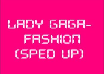 Lady Gaga- Fashion (sped up) + Lyrics in description