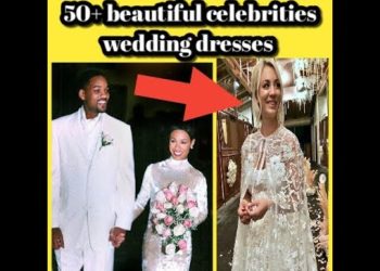 50+  Most Stunning Celebrity Wedding Dresses of All Time