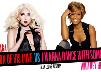 Lady Gaga x Whitney Houston – Fashion Of His Love vs I Wanna Dance With Somebody (Alex Lodge Mashup)