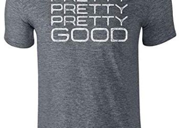 Pretty Pretty Pretty Good Funny Quote Graphic Tee T-Shirt for Men