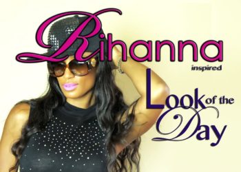 Rihanna Inspired Look of the Day