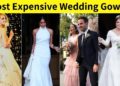 Top 5 Most Expensive Wedding Gowns Of Famous Hollywood Celebrities | Top 5 Presents