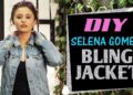 DIY: Selena Gomez Bling Jacket | Fashion Wear