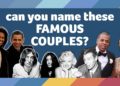 Can you name these FAMOUS COUPLES? Take the celebrity couples challenge!