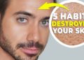 5 Habits DESTROYING Your Skin Right Now! l Alex Costa