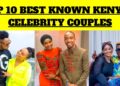 MAPENZI 💕 MOTO MOTO! 🔥🔥TOP 10 BEST KNOWN KENYAN CELEBRITY COUPLES🥰