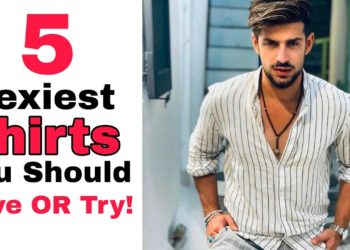 5 Sexiest Shirts You Should Have Or Try || Men's Street Fashion || Zayn Malik || Invisible Man