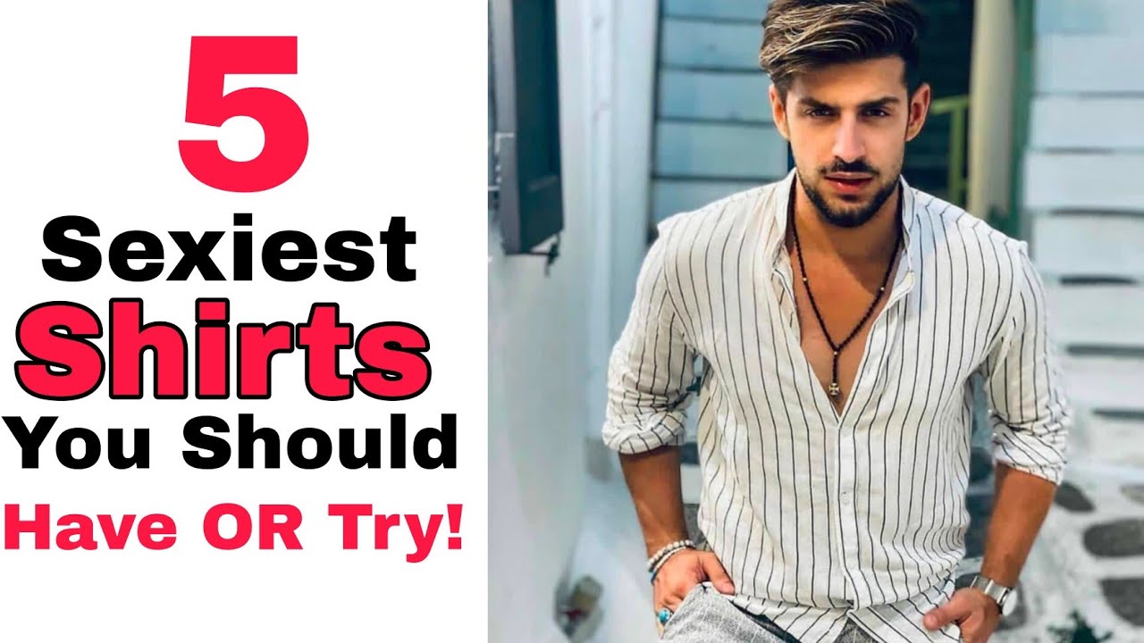 5 Sexiest Shirts You Should Have Or Try || Men's Street Fashion || Zayn ...
